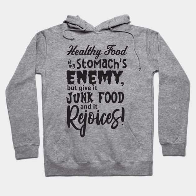 Healthy Food is my Stomach's Enemy Hoodie by JKP2 Art
